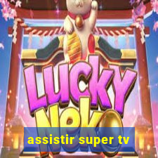 assistir super tv